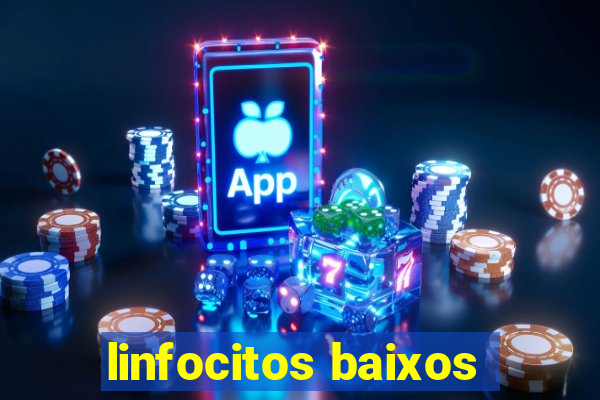 linfocitos baixos